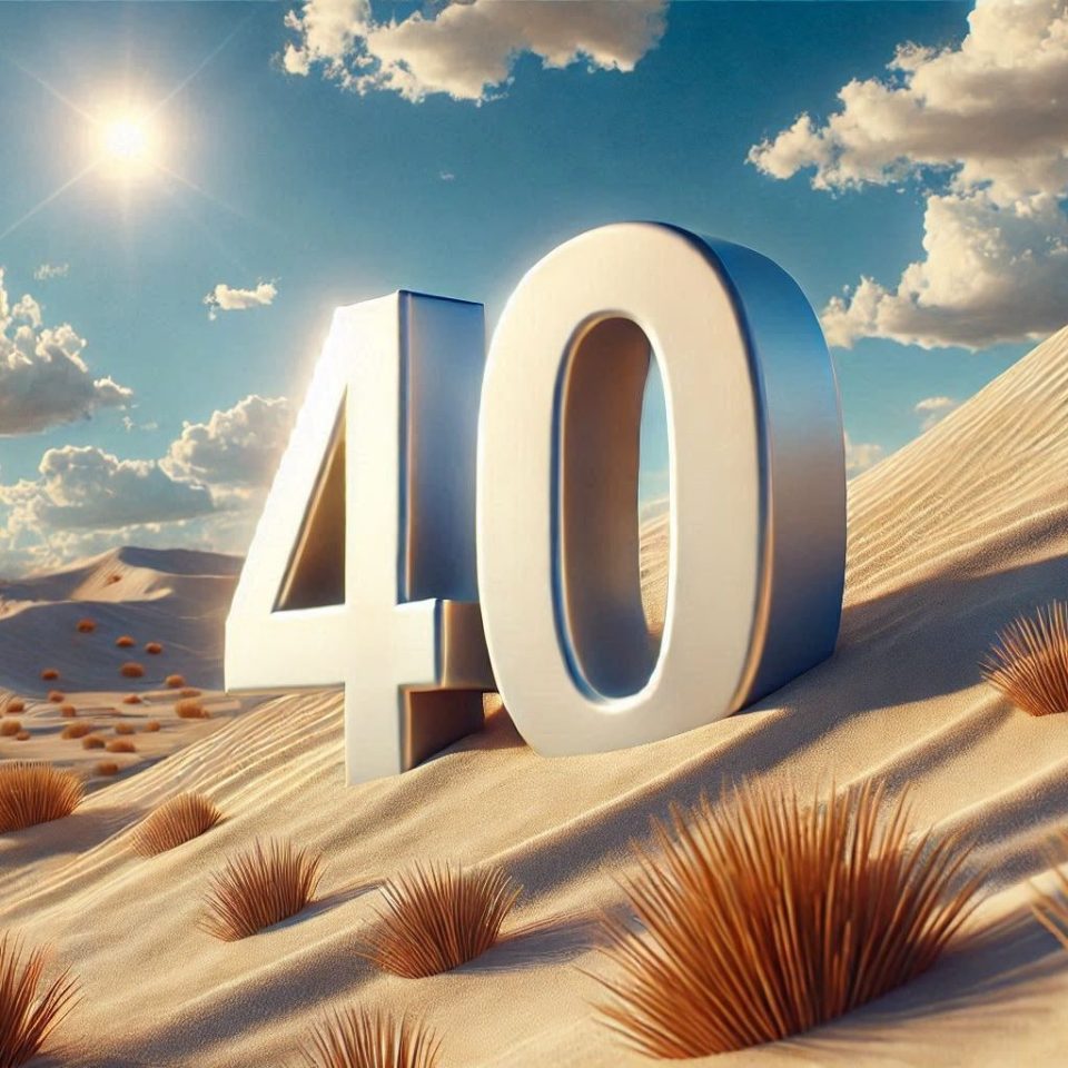 Forty: A Time of Testing and Fulfillment